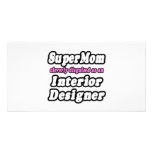 SuperMom...Interior Designer Photo Card
