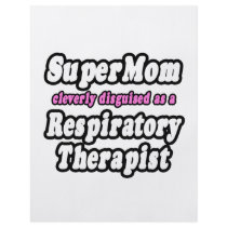 SuperMom...Respiratory Therapist