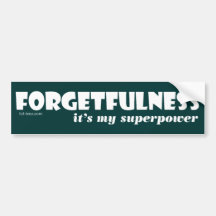 Superpower: Forgetfulness! Bumper Stickers