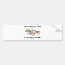 Support Anthropological Genetics About Our Genes Bumper Sticker