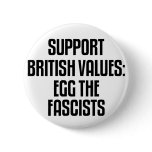 Support British Values: Egg The Fascists buttons
