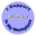 Support Diversity in My Workplace Stickers