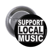 support local music pinback buttons