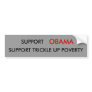SUPPORT , OBAMA, SUPPORT TRICKLE UP POVERTY BUMPER STICKER