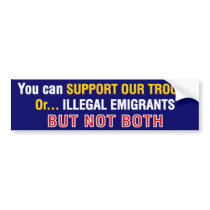 Support-Our-Troops_Or-Illegals (bumper) Bumper Stickers