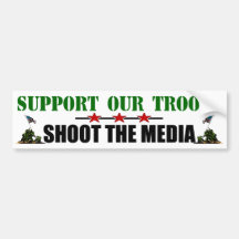 Support Our Troops: Shoot The Media! Bumper Sticker