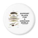 Support Slugs For A Greener World magnets