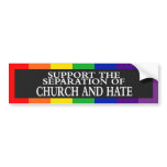 Support The Separation of Church and Hate bumper stickers