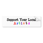 Support Your Local Artists Bumper Sticker