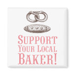 Support Your Local Baker Magnet