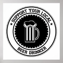 Support Your Local Beer Drinker Poster