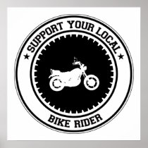 Support Your Local Bike Rider Poster