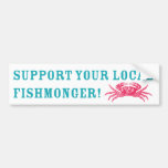 Support Your Local Fishmonger! Bumper Sticker