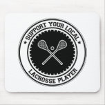 Support Your Local Lacrosse Player Mouse Pad