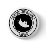 Support Your Local Rafter buttons