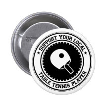 Support Your Local Table Tennis Player Pinback Buttons