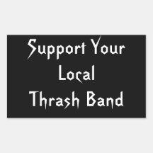 Support Your Local Thrash Band Stickers