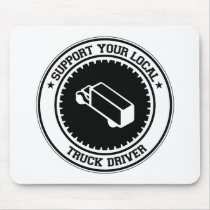 Support Your Local Truck Driver Mouse Pads