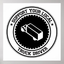 Support Your Local Truck Driver Poster