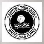 Support Your Local Water Polo Player Poster