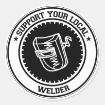 Support Your Local Welder Round Sticker