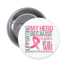 Supporting My Hero - Breast Cancer Awareness Pinback Buttons