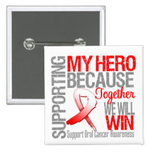 Supporting My Hero - Oral Cancer Awareness Pinback Button