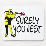 Surely You Jest Mouse Mat