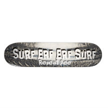 SURF ERF ERF SURF Repeat Pee Skate Board