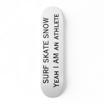 SURF SKATE SNOW Yeah I AM an athlete