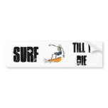 Surf, Till I Die bumper stickers