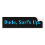 SURF'S UP! bumper sticker