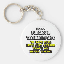 Surgical Technologist Joke .. Never Wrong Key Chain