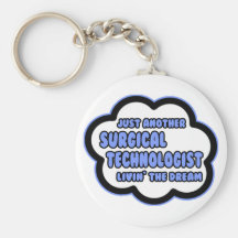 Surgical Technologist .. Livin' The Dream Key Chain