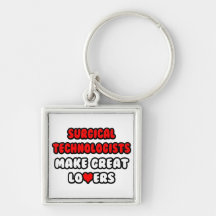 Surgical Technologists Make Great Lovers Key Chain