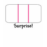Surprise! Positive Pregnancy Test t-shirts