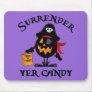 Surrender Yer Candy Mousepad