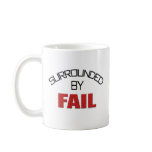 Surrounded By Fail Mugs
