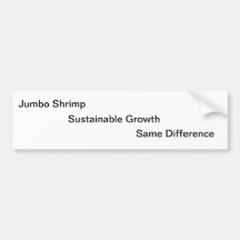 Sustainable Growth Oxymoron Bumper Sticker