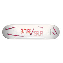 SutureSelf! Skateboard