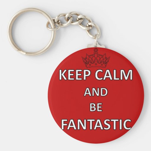 Keep Calm and be Fantastic Basic Round Button Key Ring
