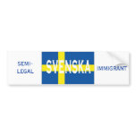 svenska, IMMIGRANT, SEMI-LEGAL bumper stickers