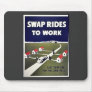 Swap Rides To Work Mouse Pad