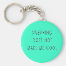 Swearing Does Not Make Me Cool Key Chain