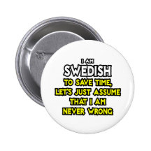 Swedish...Assume I Am Never Wrong Pin
