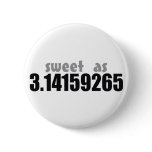Sweet as Pi Pinback Buttons