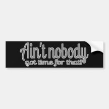 Sweet Brown Ain't Nobody Got Time For That Bumper Sticker