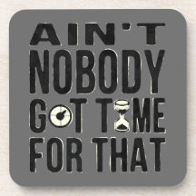 Sweet Brown Funny Ain't Nobody Got Time For That Coasters