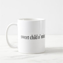 Sweet Child O Mine Coffee Mugs