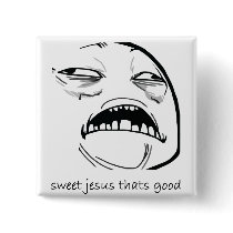 Sweet Jesus That's Good (text)
